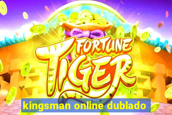 kingsman online dublado